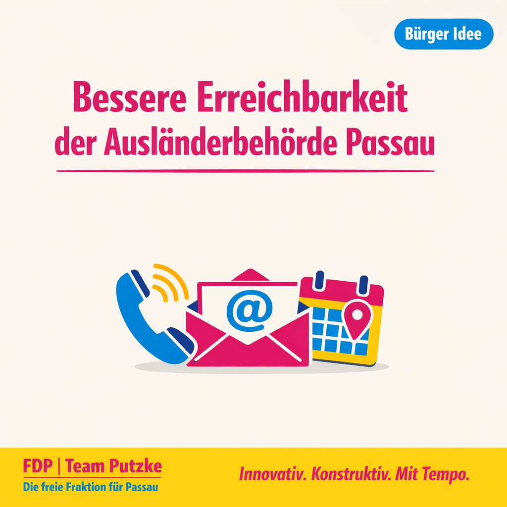 Bürger-Idee der FDP Team Putzke: Bessere Erreichbarkeit der Ausländerbehörde Passau – per Telefon, E-Mail und Termin