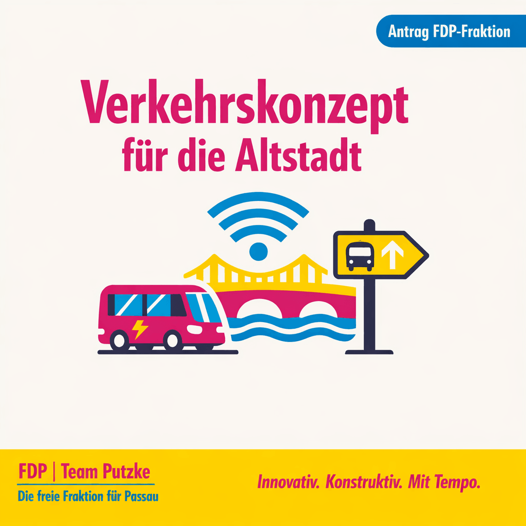 Sharepic der FDP-Fraktion Passau zum Antrag: Konkreter Fraktionsantrag zur Verkehrslösung Altstadt – Der Lackmustest für die urbane Dynamik